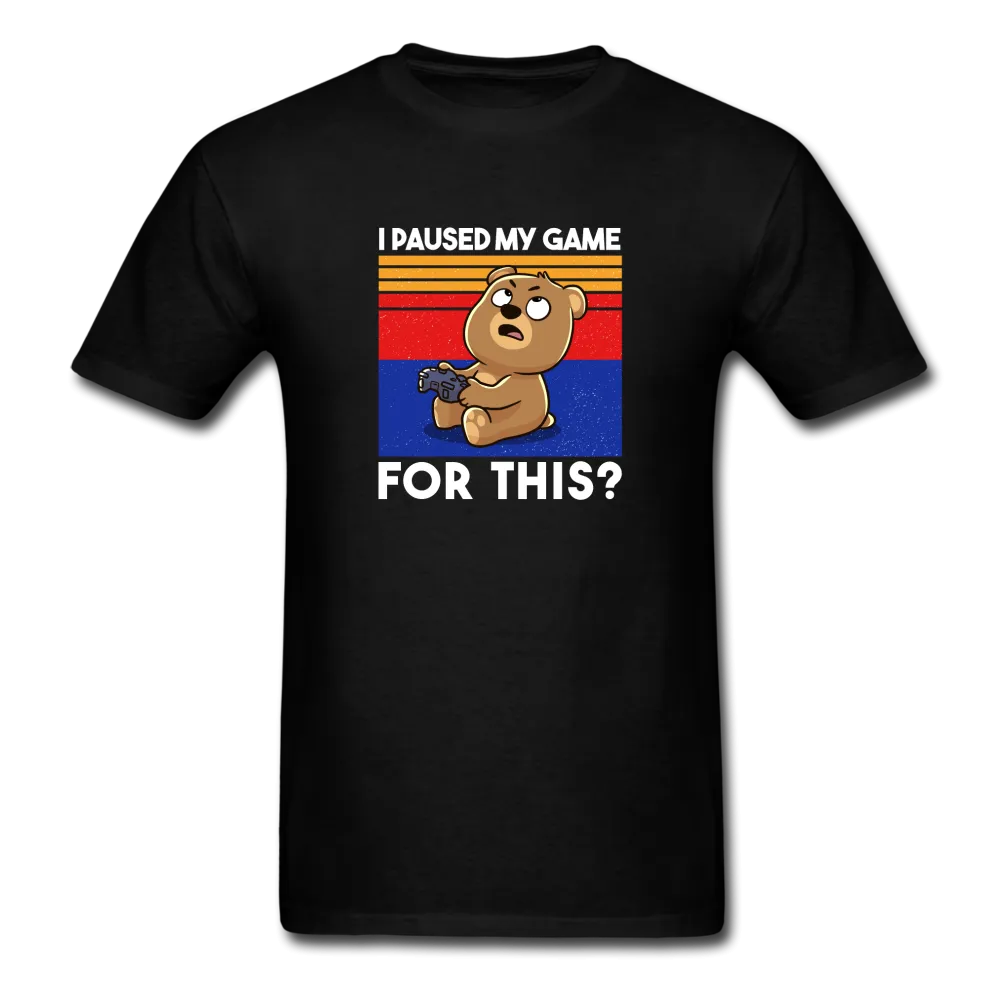I Paused My Game For This? Men's Funny T-Shirt
