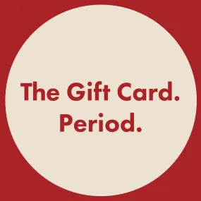 The Gift Card. Period.